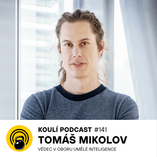 141: Tomáš Mikolov: Elon Musk myslí v první řadě na peníze - KOULÍ PODCAST